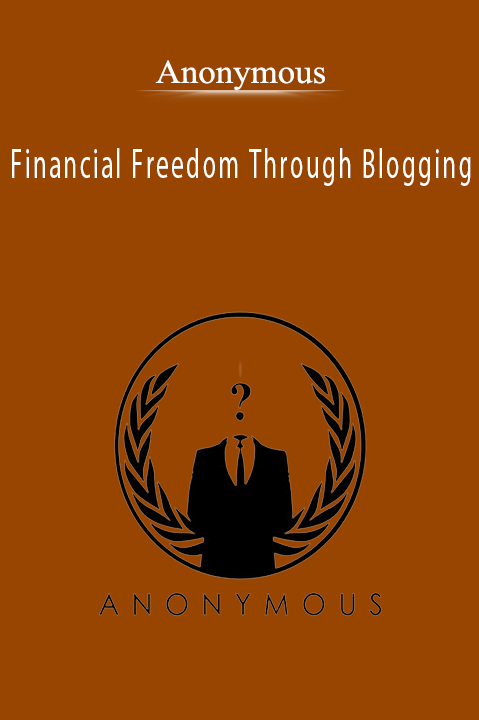 Financial Freedom Through Blogging – Anonymous