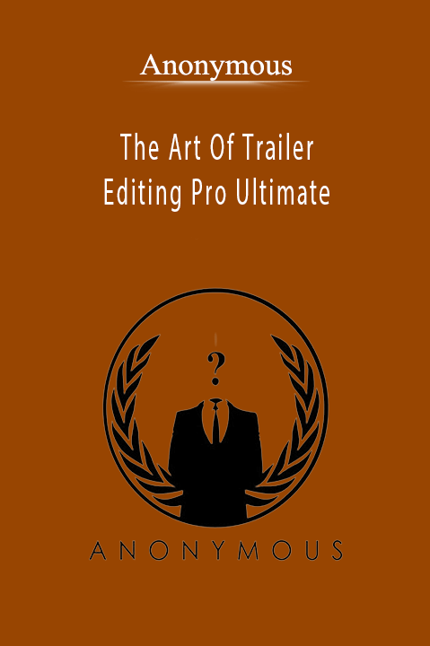 The Art Of Trailer Editing Pro Ultimate – Anonymous
