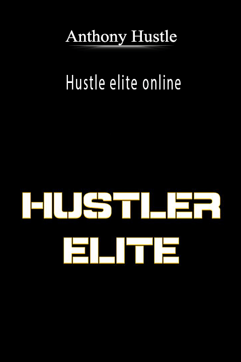 Hustle elite online – Anthony Hustle