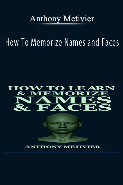 How To Memorize Names and Faces – Anthony Metivier