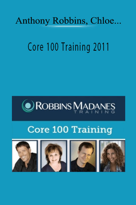 Core 100 Training 2011 – Anthony Robbins & Chloe Madanes