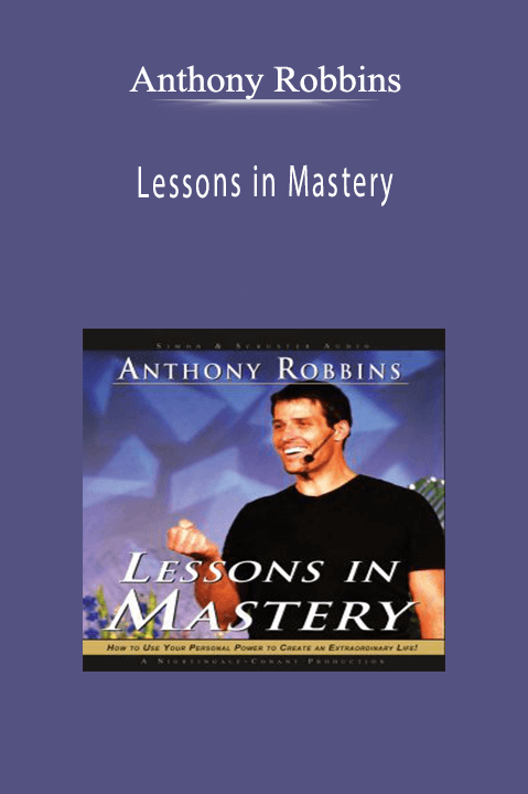 Lessons in Mastery – Anthony Robbins