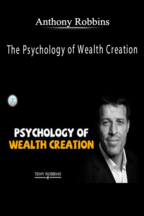 The Psychology of Wealth Creation – Anthony Robbins