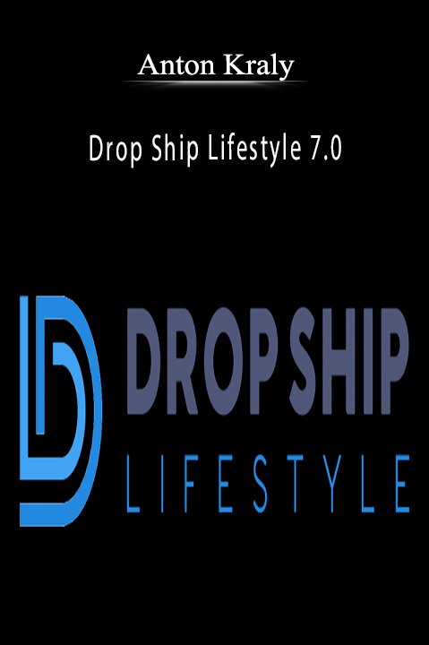 Drop Ship Lifestyle 7.0 – Anton Kraly