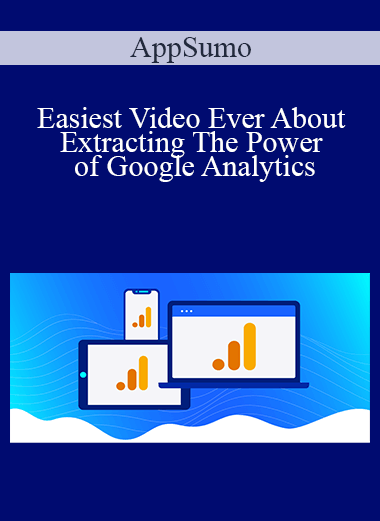 Easiest Video Ever About Extracting The Power of Google Analytics – AppSumo