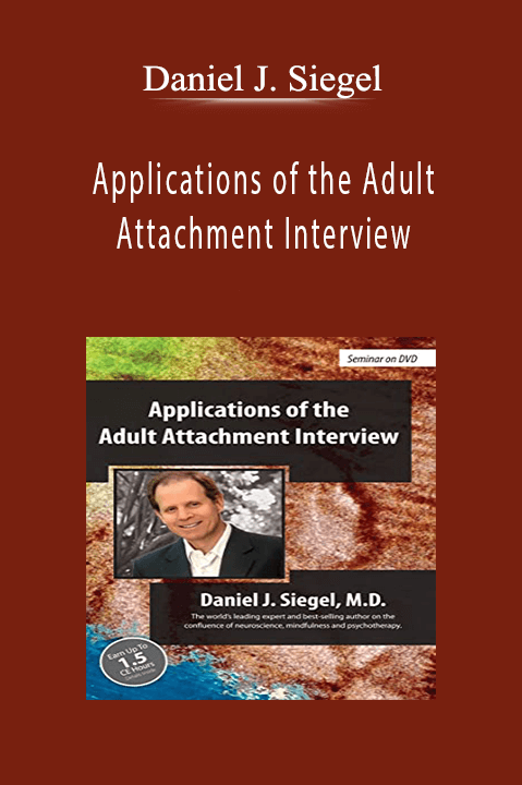 Daniel J. Siegel – Applications of the Adult Attachment Interview