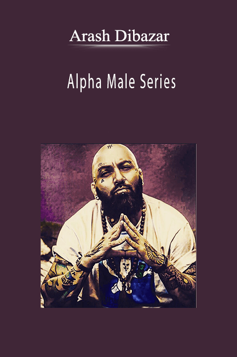 Alpha Male Series – Arash Dibazar