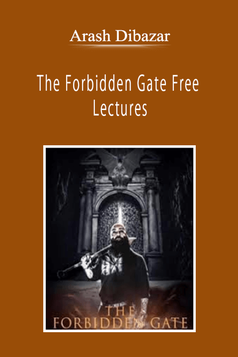 Arash Dibazar - The Forbidden Gate Free Lectures