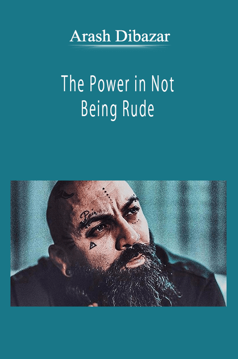 Arash Dibazar - The Power in Not Being Rude