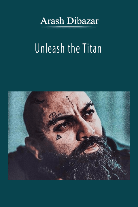 Arash Dibazar - Unleash the Titan