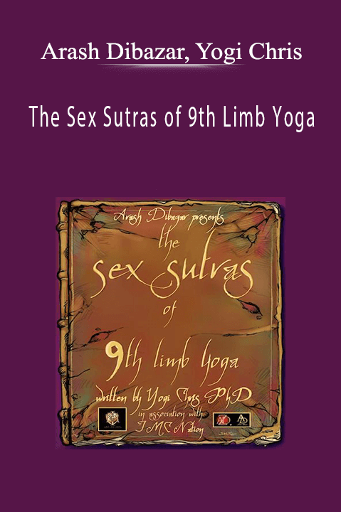 The Sex Sutras of 9th Limb Yoga – Arash Dibazar