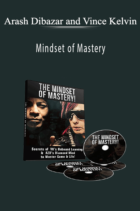 Mindset of Mastery – Arash Dibazar and Vince Kelvin