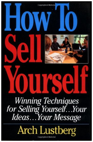 Arch Lustberg - How To Sell Yourself - Winning Techniques for Selling Yourself..Your Ideas…Your Message