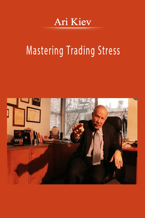 Ari Kiev - Mastering Trading Stress