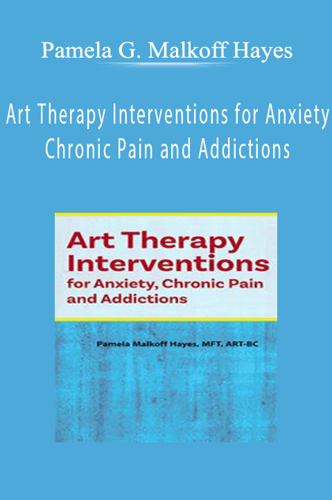 Pamela G. Malkoff Hayes – Art Therapy Interventions for Anxiety