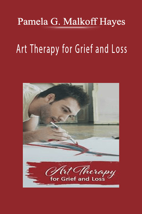 Pamela G. Malkoff Hayes – Art Therapy for Grief and Loss