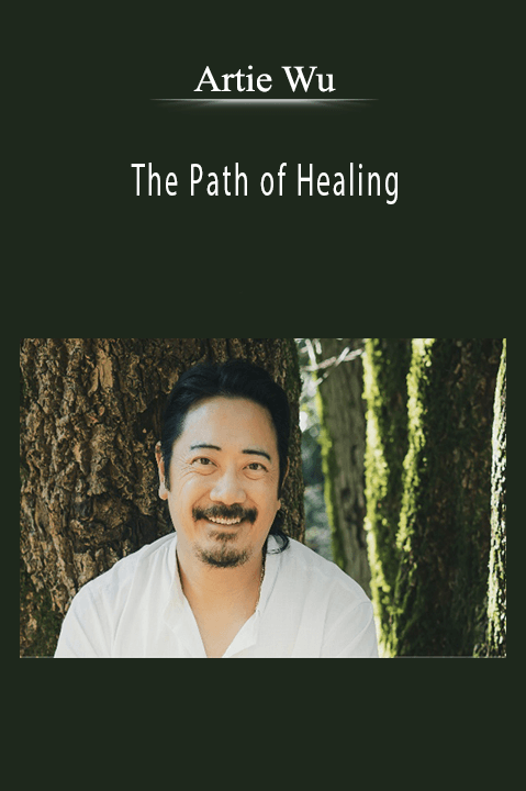 The Path of Healing – Artie Wu