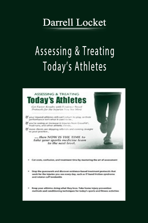 Darrell Locket – Assessing & Treating Today’s Athletes: Get Faster Results with Evidence–based Protocols for the Injuries You See Most