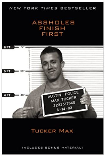 Tucker Max - Assholes Finish First