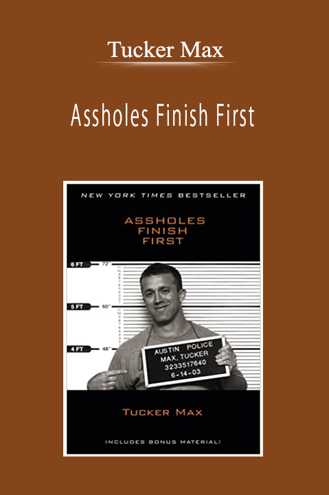 Tucker Max - Assholes Finish First