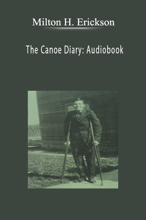 The Canoe Diary: Audiobook – [Audio] Milton H. Erickson