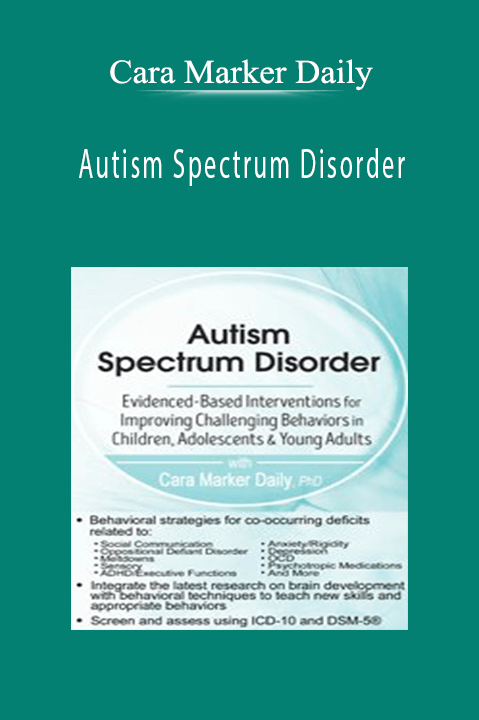 Cara Marker Daily – Autism Spectrum Disorder: Evidence–Based Interventions for Improving Challenging Behaviors in Children