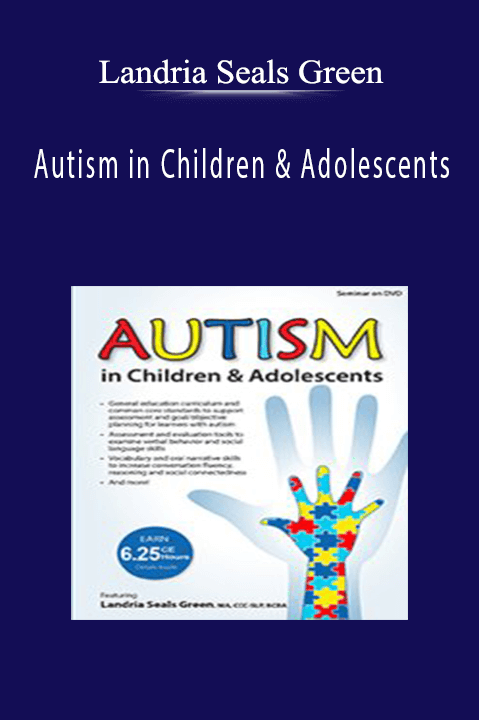 Landria Seals Green – Autism in Children & Adolescents: Advancing Language for Conversation Fluency and Social Connections