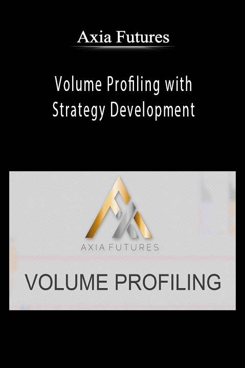 Volume Profiling with Strategy Development – Axia Futures