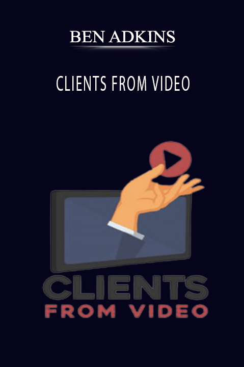 CLIENTS FROM VIDEO – BEN ADKINS