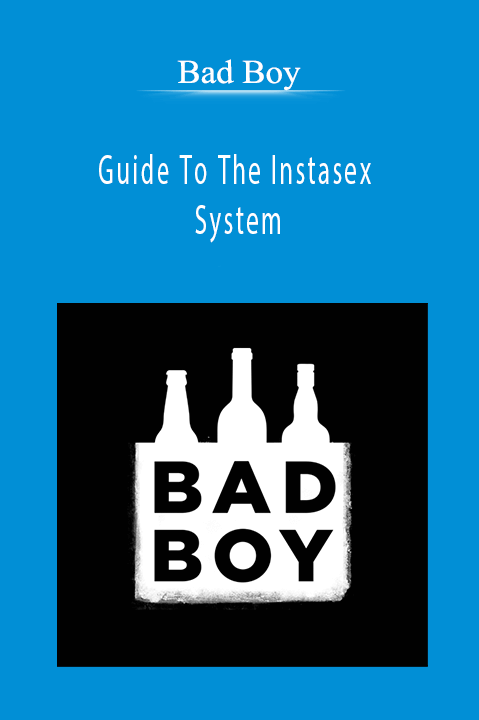Bad Boy - Guide To The Instasex System