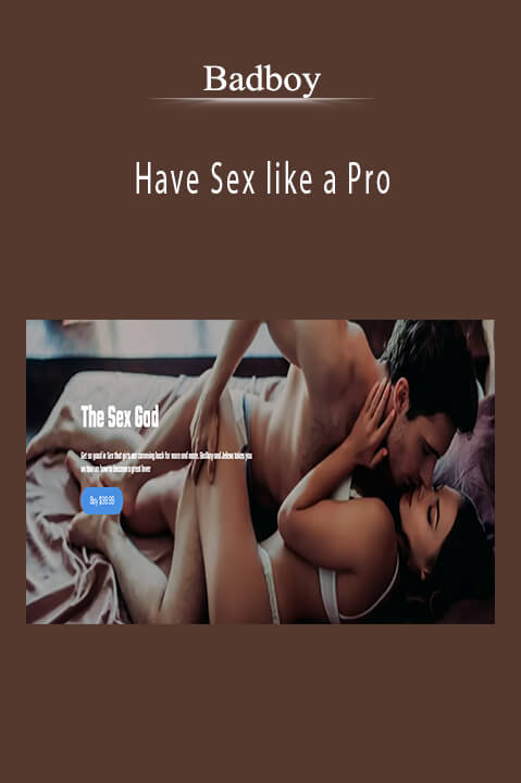 Have Sex Like A Pro – Badboy