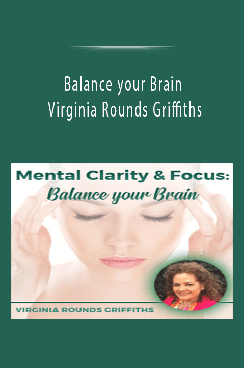 Virginia Rounds Griffiths – Balance your Brain