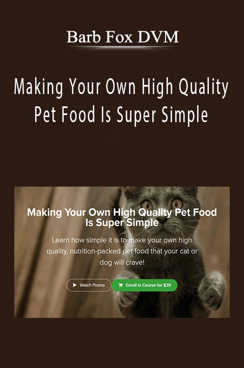 Barb Fox DVM - Making Your Own High Quality Pet Food Is Super Simple