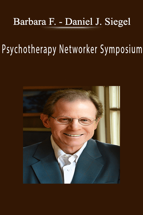 Daniel J. Siegel – Psychotherapy Networker Symposium: What is This Thing Called Love? The Neuroscience of Positive Emotion – Barbara Frederickson