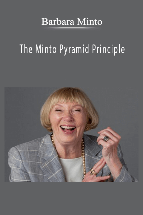 The Minto Pyramid Principle – Barbara Minto