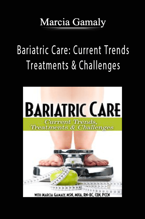 Marcia Gamaly – Bariatric Care: Current Trends