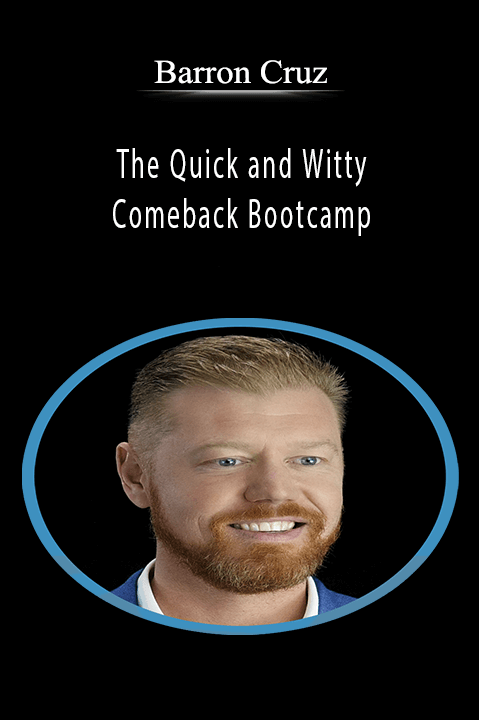 The Quick and Witty Comeback Bootcamp – Barron Cruz