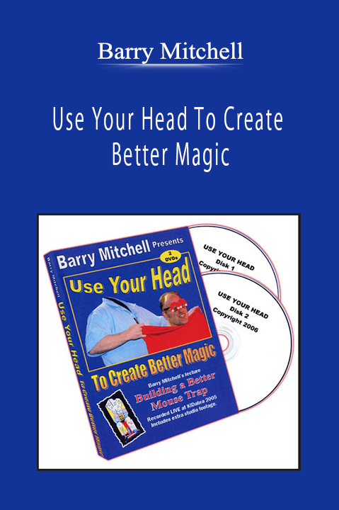 Barry Mitchell - Use Your Head To Create Better Magic