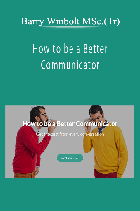 Barry Winbolt MSc.(Tr) - How to be a Better Communicator