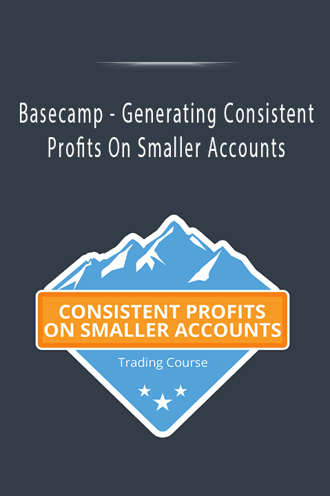 Generating Consistent Profits On Smaller Accounts – Basecamp