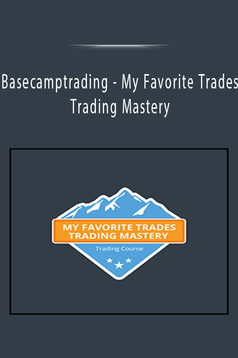 My Favorite Trades – Trading Mastery – Basecamptrading