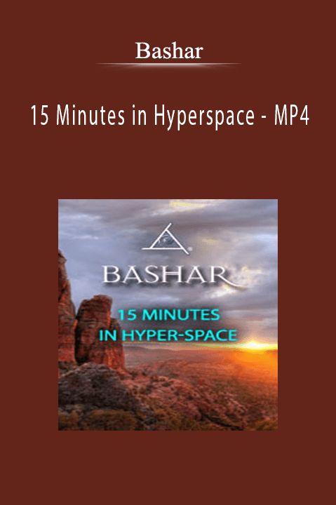 15 Minutes in Hyperspace – MP4 – Bashar