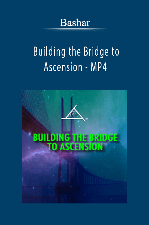 Building the Bridge to Ascension – MP4 – Bashar