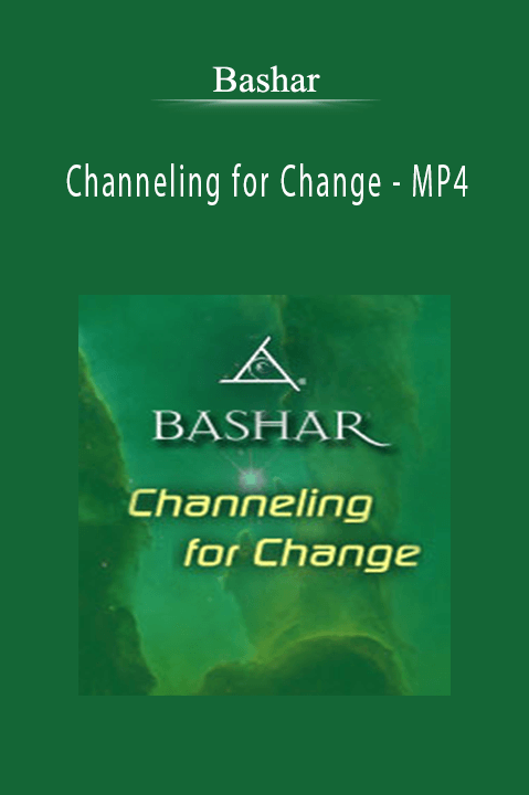 Channeling for Change – MP4 – Bashar