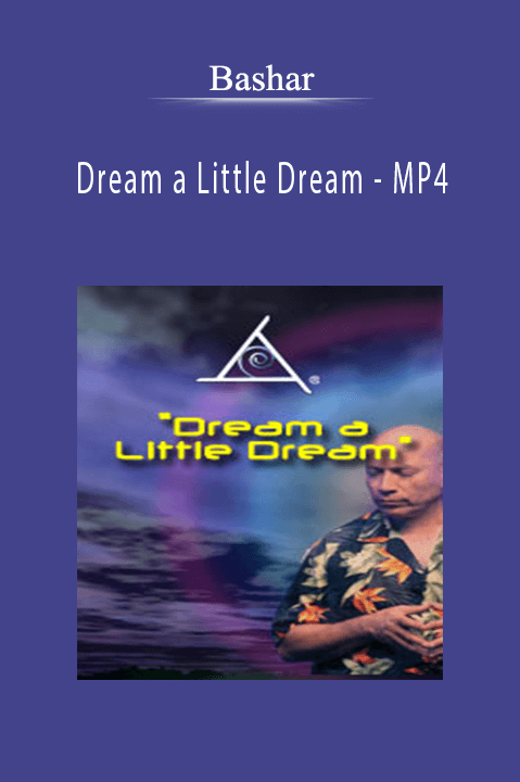 Dream a Little Dream – MP4 – Bashar