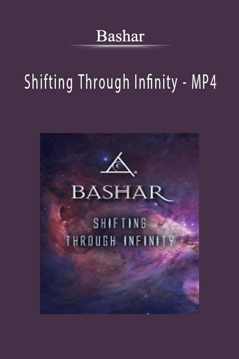 Shifting Through Infinity – MP4 – Bashar