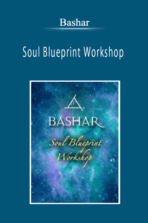 Bashar - Soul Blueprint Workshop