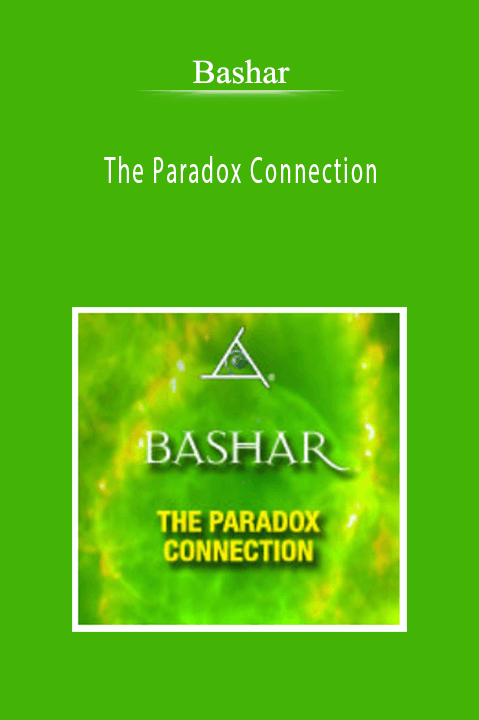 Bashar - The Paradox Connection