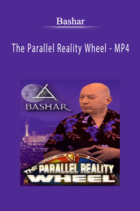 The Parallel Reality Wheel – MP4 – Bashar