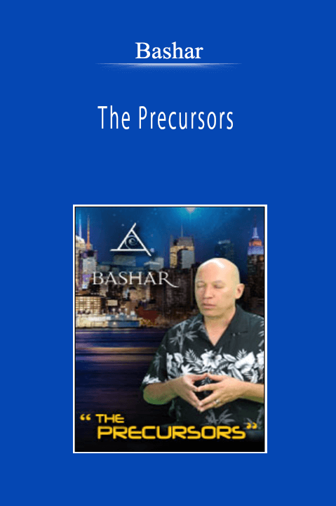 Bashar - The Precursors